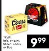 Miller Coors 12 pk. btls. or cans Miller, Coors, 999 or Bud