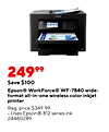 24999 Save $100 Epson® WorkForce® WF-7840 wide- format all-in-one wireless color inkjet printer Reg. price $349.99 Uses Epson® 812 series ink 24460289