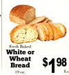 Fresh Baked White or Wheat Bread L$ 98 19 oz.
