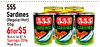 555 Sardines (Regular/Hot) 555 555 555 155g SARDINES SARDINES SARDINES 6for$5 Was 6 for $7.74 Savings 35% Must Buy 6