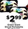 Green First Gíant Portabella Mu shrooms Green Giant Mushrooms $ 299 6 Oz. Green Giant Sliced Portabella