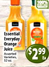 100% MONEY BACK GUARANTEE 100% 100% ORANGE ORANGE Essential JUICE Everyday Orange Juice $2 99 Assorted Varieties, Ea 52 oz.