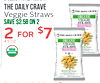 THE DAILY CRAVE THE DAILY CRAVE Veggie Straws ORGANIC SAVE $2.58 ON 2 VEGGIE STR AWS 2 FOR $7 THE DAILY CRAVE ORGANIC 4.5 OZ VEGGIE STRAWS ing News USDA - - - - - - - - ORGANIC Breaking - News - - - - - - -