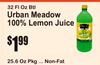 s
32 Fl Oz Btl
Urban Meado100%w Lemon Juice
1$99
25.6 Oz Pkg ... Non-Fat
Urban Meadow