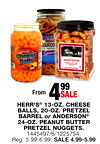 HERR'S® 13-OZ. CHEESE BALLS, 20-OZ. PRETZEL BARREL or ANDERSON® 24-OZ. PEANUT BUTTER PRETZEL NUGGETS