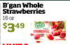 B'gan Whole Strawberries 16 OZ $349 STRAWBERRIES
