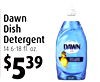 5
Dawn
Dish
Detergent
14.6-18 fl. oz.
$539