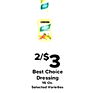 - 2/$3 Best Choice Dressing 16 Oz. Selected Varieties