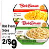 Bob Evans
Bob Evans
Sides
Sides
Select Varieties
Select Varieties
20-24 oz.
20-24 oz.
2/$2/$99