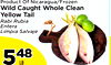 44
Product Of Nicaragua/Frozen
Product Of Nicaragua/Frozen
Wild Caught Whole Clean
Wild Caught Whole Clean
Yellow Tail
Yellow Tail
Rabi Rubia
Rabi Rubia
Entera
Entera
Limpia Salvaje
Limpia Salvaje
554848
SAUTÉED RICE
WITH 2 SIDES
ARROZ SALTEADO
LB
CON 2 A