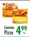 Connies
Pizza
499
Ea.