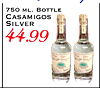 750 ML. BOTTLE CASAMIGOS SILVER 44.99