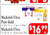 ULTRA Michelob Ultra - - - Pure Gold 12 pk. 12 oz. Cans or Btk. Michelob Ultra $16 99 EA 12 pk. 16 OZ. Aluminum Btls