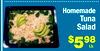 Homemade
Tuna
Salad
$598
Lb.