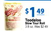 $ 1 49 SLOW YOUR ROIL Toodaloo Slow Your Roll 3.8 oz, Was $2.49