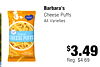 Barbara's Cheese Puffs All Varieties Original CHEESE PUFFS $3.49 Reg. $4.69