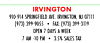 IRVINGTON 910-914 SPRINGFIELD AVE. IRVINGTON, NJ 07111 (973) 399-9055 FAX: (973) 399-3119 OPEN 7 DAYS A WEEK 7 AM-10 PM . 3.5% SALES TAX