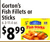 6
Gorton's
Fish Fillets or
Sticks
6.3-11.4 oz.
$8999