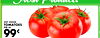 HOT HOUSE TOMATOES PER LB. 99