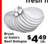 " Bryan or Kahn's Beef Bologna $449 Lb.