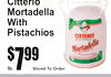 7$99
Sliced To Order
lb.
CitteriMortadellaWithoPistachios