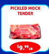 PICKLED MOCK
TENDER
$9.99lb