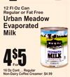 2
16 Oz Cont ... RegularNon-Dairy Coffee Creamer: $4.9For9
12 Fl Oz CanRegular or Fat Free
Urban MeadowEvaporated Milk
4
5$