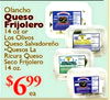 Olancho Queso - Frijolero 14 oz or Los Olivos Queso Salvadoreño Quesos La Ricura Queso Seco Frijolero 14 oz. $699 - - ea