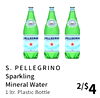 S. PELLEGRINO
Sparkling
Mineral Water
1 ltr. Plastic Bottle
2/$4