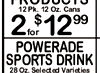 12Pk. 12 Oz. Cans for $ 2 12 99 POWERADE SPORTS DRINK 28 Oz. Selected Varieties