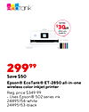 EXTRA when you trade in. 29999 Save $50 Epson® EcoTank® ET-2850 all-in-one wireless color inkjet printer Reg. price $349.99 Uses Epson® 502 series ink 24495154-white 24495153-black