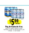 $$559999
CU/EA.
CU/EA.
Paq. de 6 Latas de 16 oz.
BUD ICE, BUSCH, BUSCH LIGHT,
NATURAL LIGHT OR MILLER HIGH LIFE
6 PACK / 16 OZ. CANS