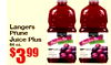 Langers Prune Juice Plus 64 oz. $399 - - - -