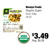 Nasoya Foods Organic Super ORGANIC TOFU SUPER FIRM nasoya Firm Tofu 16 OZ - - - Nutrition - - Facts - - - - - - - - - - - - - - - - - - - - THE - - - - - - - - - USDA $3.49 ORGANIC Reg. $5.09