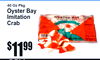 DELI
40 Oz Pkg
Oyster BaImitationCraby
11$99