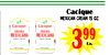 Cacique
mexican cream 15 oz.
399
Ea.