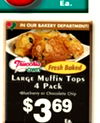 IN OUR BAKERY DEPARTMENTI Fresh Baked LARGE Muffis Tops 4 PACK $369 Blueberry de Chocolate Chip