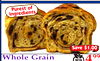 4
22 oz.
Great Toasted With Butter
Purest of
Ingredients
Save $1.00
499
Whole Grain
Cinnamon Bread