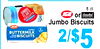 8 ct. JUMBO IGA or FLAKY EVERYDAY BISCUITS Jumbo Biscuits IGA JUMBO BUTTERMILK - BISCUITS 2/$5