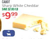 CABOT Sharp White Cheddar SAVE $2.00/LB $999 COW