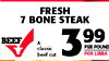 FRESH 7 BONE STEAK 99 BEEF A 3 PER POUND classic POR LIBRA beef cut