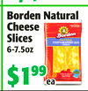 BordenNatural
BordenNatural
Cheese
Cheese
Slices
Slices
6-7.5oz
6-7.5oz
$1$19999
eaea