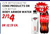 2 LTR. BOTTLES SELECTED COKE PRODUCTS OR LIMIT 1LTR. BOTTLES 12 BODY ARMOR WATER Coca-Cola - OR $2.59 EA. BODYARMOR