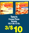 98
Tony's
Frozen Pizza
Variety
18.5-20.13 Oz.
3/$10