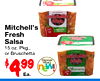 fresh - - Mitchell's Fresh Salsa 15 oz. Pkg., or Bruschetta 499 Ea. Discover fresh What's -
