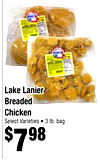 Lake Lanier
Lake Lanier
Breaded
Breaded
Chicken
Chicken
Select Varieties • 3 lb. bag
Select Varieties • 3 lb. bag
$$779898