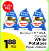 4 Lbs
Pkg
Product Of USA,
Canada
White
Potatoes
Papas Blancas
118888
PKG