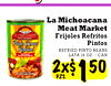 La Michoacana Meat Market Frijoles Refritos Pinto Bews Pintos REFRIED PINTO BEANS LATA 16 OZ./CAN - 50 2x$ 1 PZS.
