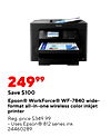 24999 Save $100 Epson® WorkForce® WF-7840 wide- format all-in-one wireless color inkjet printer Reg. price $349.99 Uses Epson® 812 series ink 24460289
