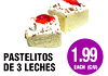 PILONCILLO
PASTELITOS
DE 3 LECHES
EA
1.99
EACH (C/U)